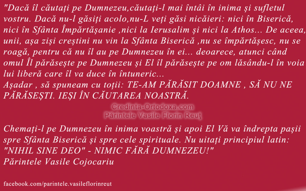 Dacă îl căutați pe Dumnezeu, căutați-l mai întâi în inima și sufletul vostru * www.credinta-ortodoxa.com Dacă îl căutați pe Dumnezeu, căutați-l mai întâi în inima și sufletul vostru * www.credinta-ortodoxa.com