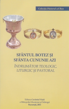 Sfantul Botez si Sfanta Cununie Azi – indrumator teologic, liturgic si pastoral (recenzie)  * www.credinta-ortodoxa.com