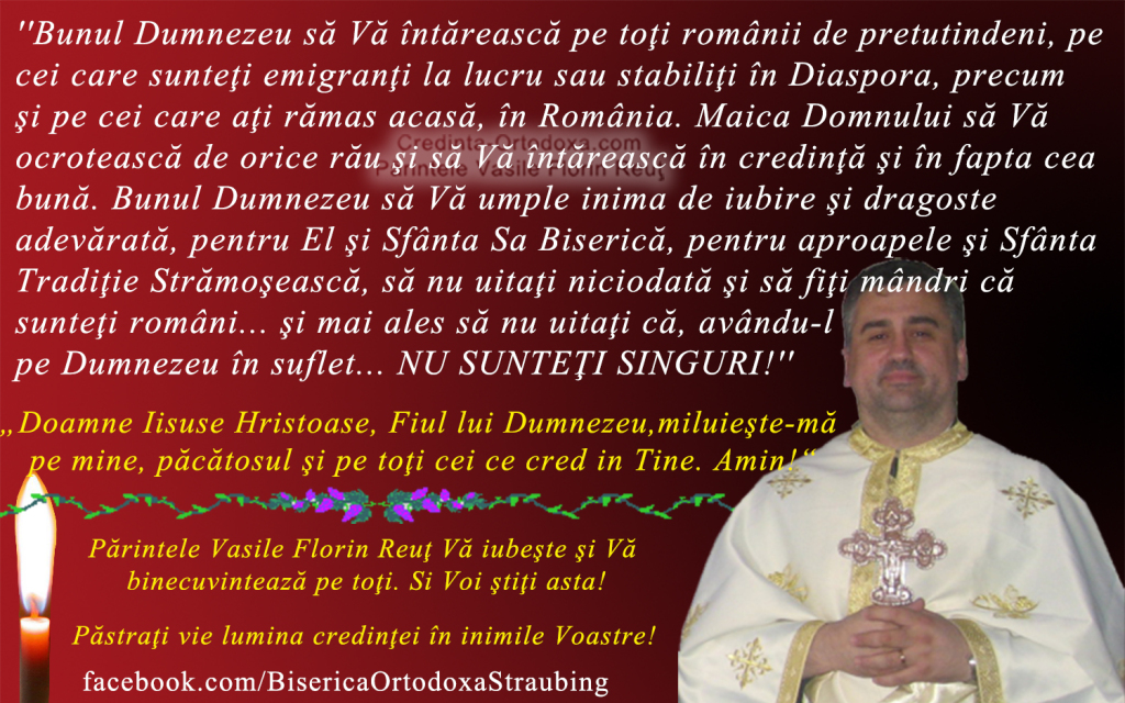 Binecuvantare pentru toti romanii de pretutindeni * Parintele Vasile Florin Reut de la Biserica Ortodoxa Romana Straubing * www.credinta-ortodoxa.com